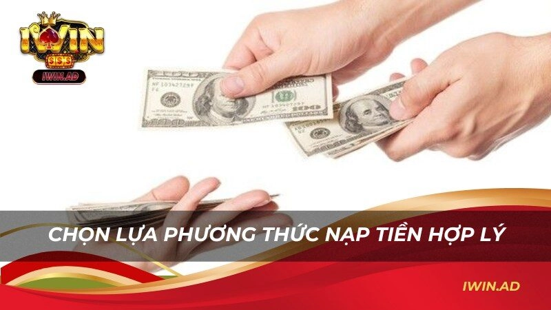 Phương thức nạp tiền Iwin hợp lý