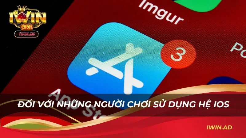 Đối với những người chơi sử dụng hệ IOS