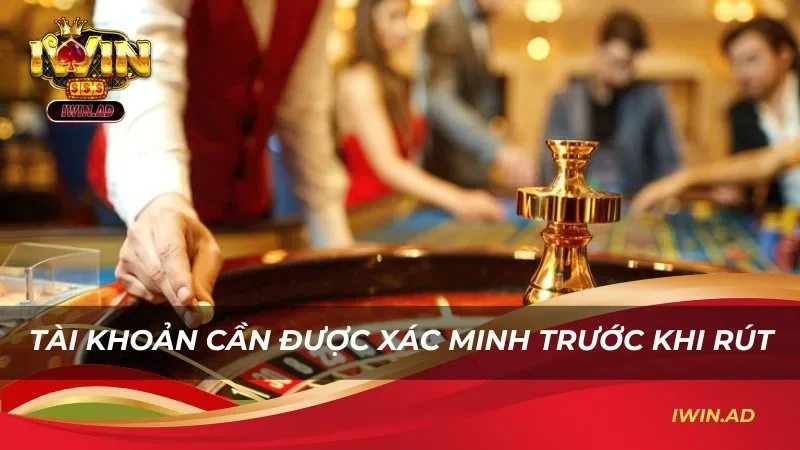 Tài khoản cần được xác minh trước khi rút