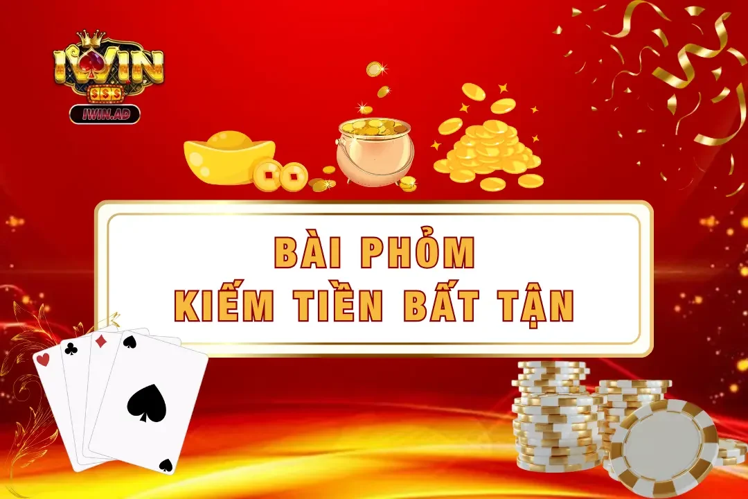Bài phỏm – Bí quyết kiếm tiền bất tận mà bạn chưa biết 2025