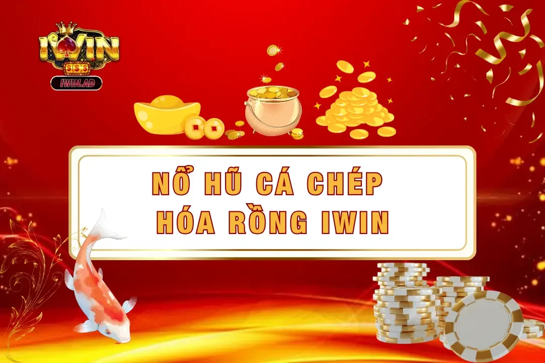 Nổ hũ cá chép hóa rồng – Thử tài may mắn, gặt thưởng 2025