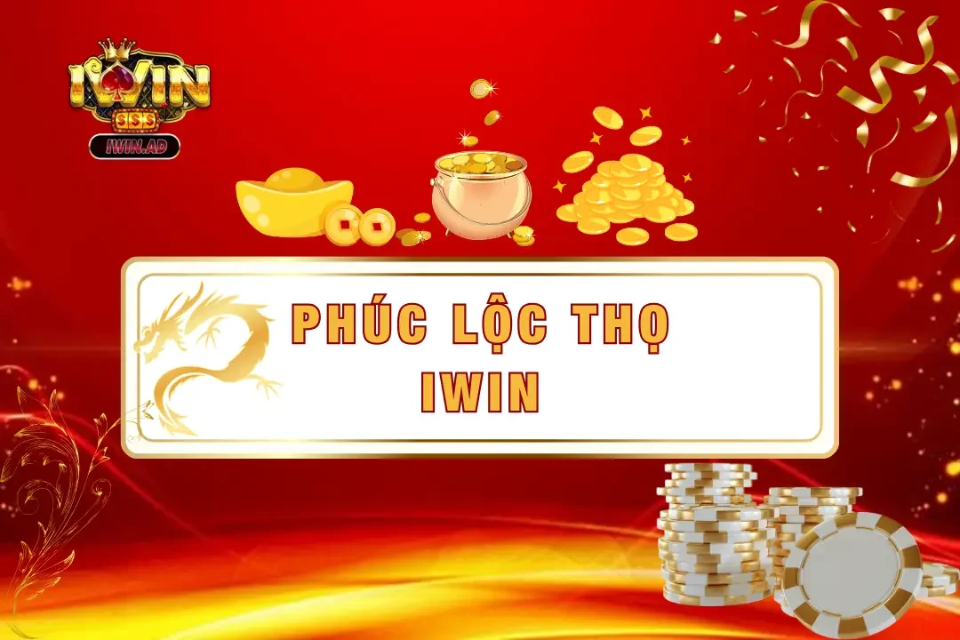 Phúc lộc thọ Iwin – Thử tài vận may, rinh tiền tỷ 2025