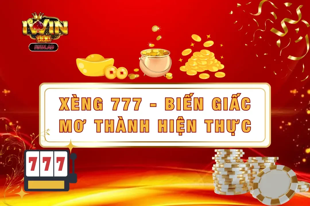 Xèng 777 – Nơi biến giấc mơ làm giàu thành hiện thực