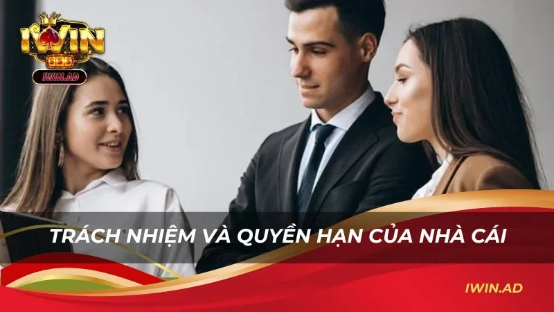 Trách nhiệm và quyền hạn của nhà cái