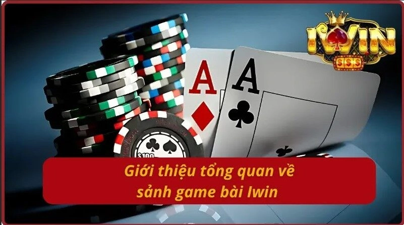 Tổng quan về game bài Iwin