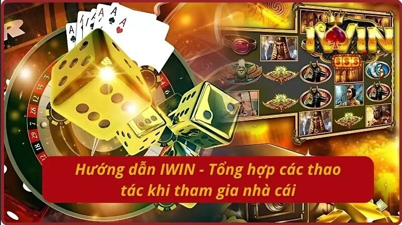 Hướng dẫn IWIN với các thao tác trải nghiệm nhà cái