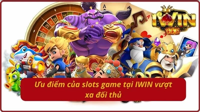Những ưu điểm vượt trội chỉ có tại slots game