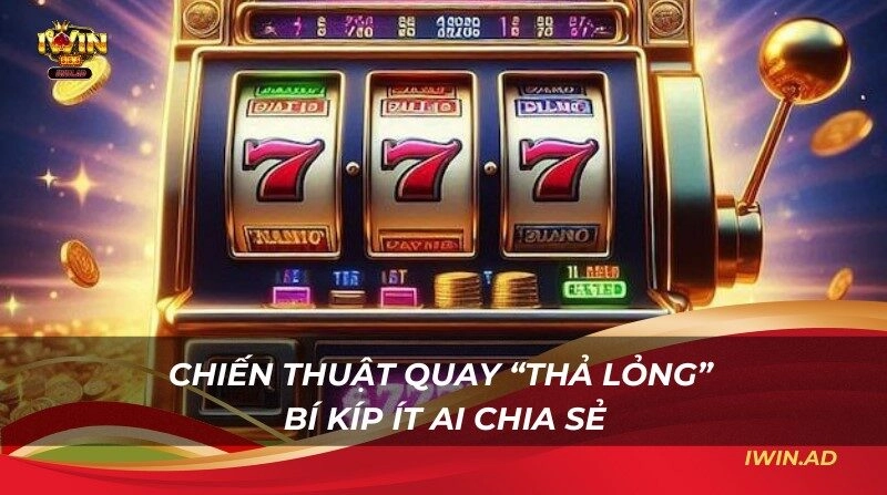 Chiến thuật quay “thả lỏng” – Bí kíp ít ai chia sẻ