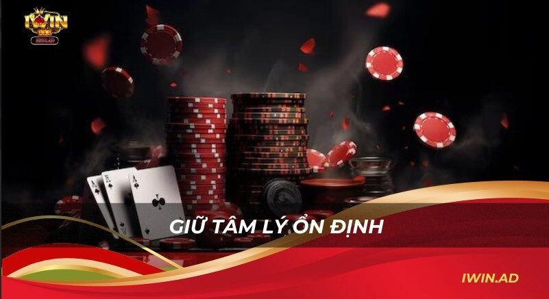 Giữ tâm lý ổn định