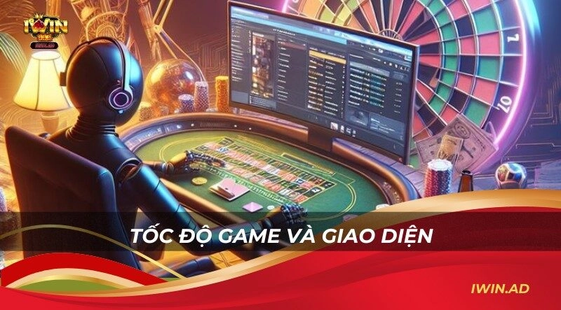 Tốc độ game và giao diện