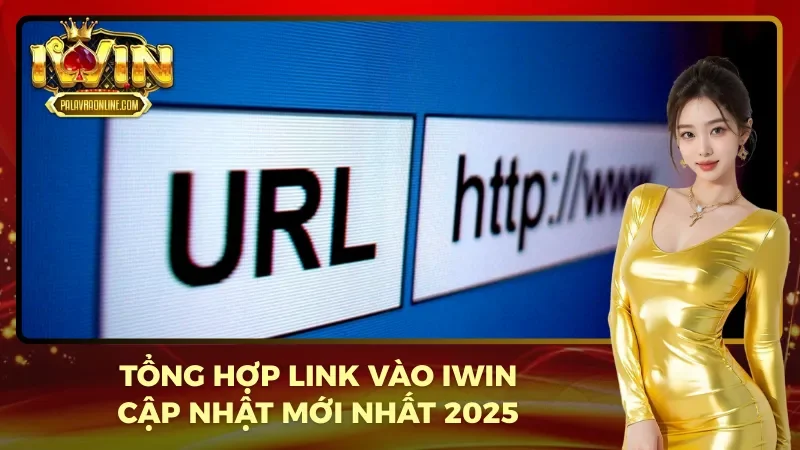 Tổng hợp link vào IWIN cập nhật mới nhất hiện nay